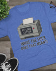 PC Load Letter printer graphic Tee | "What the fuck does that mean?!"