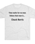 Time Waits for No One Except Chuck Norris Shirt | Funny Quote Tee | Retro Humor Shirt | Dad Joke Gift | Triblend buttery soft shirt