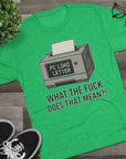 PC Load Letter printer graphic Tee | "What the fuck does that mean?!"