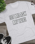 Let Me Ask My Wife T-Shirt | She Said No Tee, Funny Couple Humor