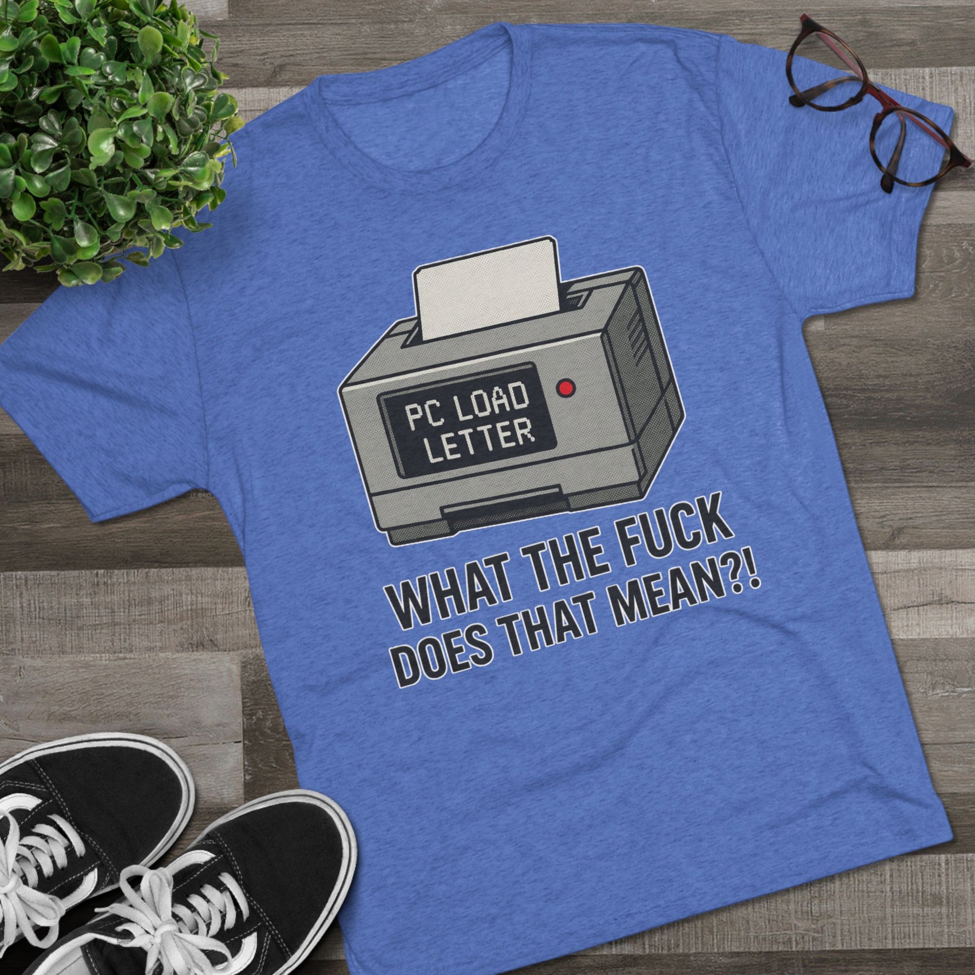 PC Load Letter printer graphic Tee | "What the fuck does that mean?!"