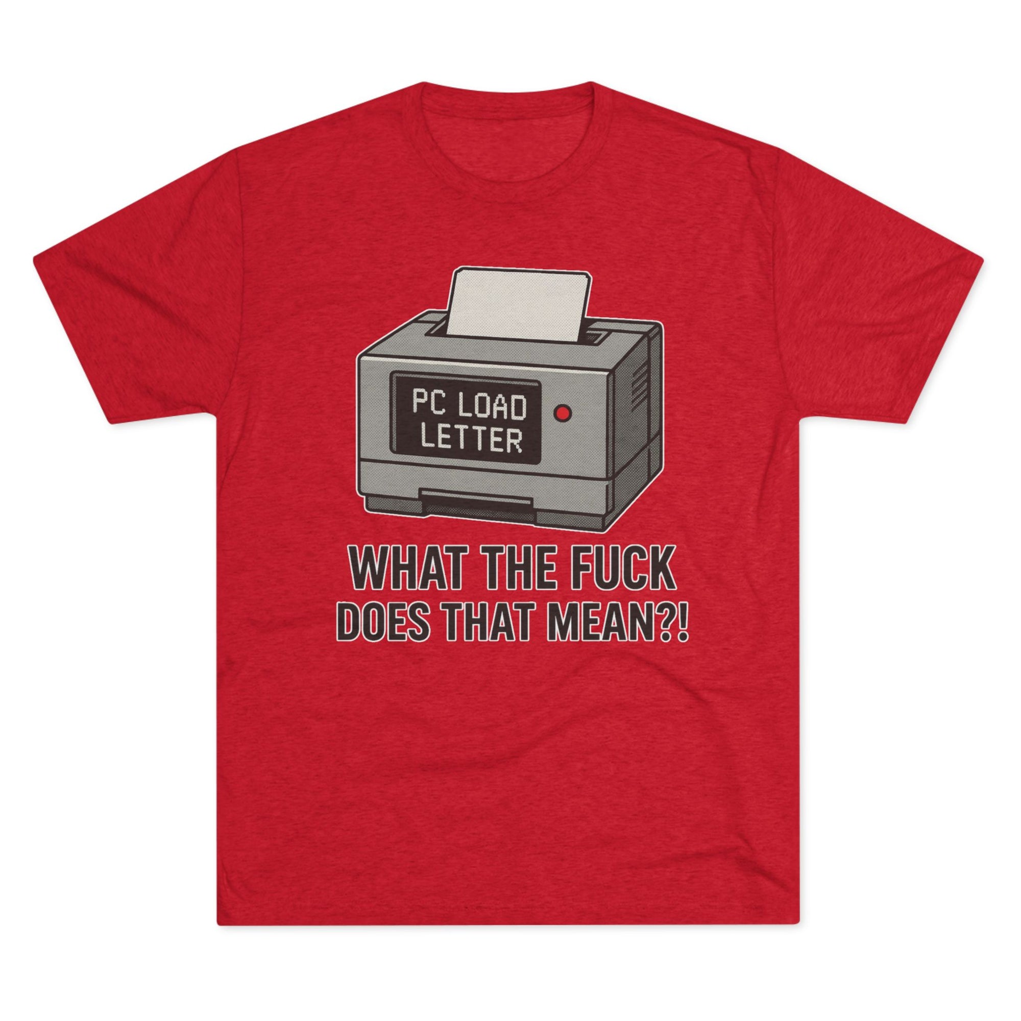 PC Load Letter printer graphic Tee | "What the fuck does that mean?!"