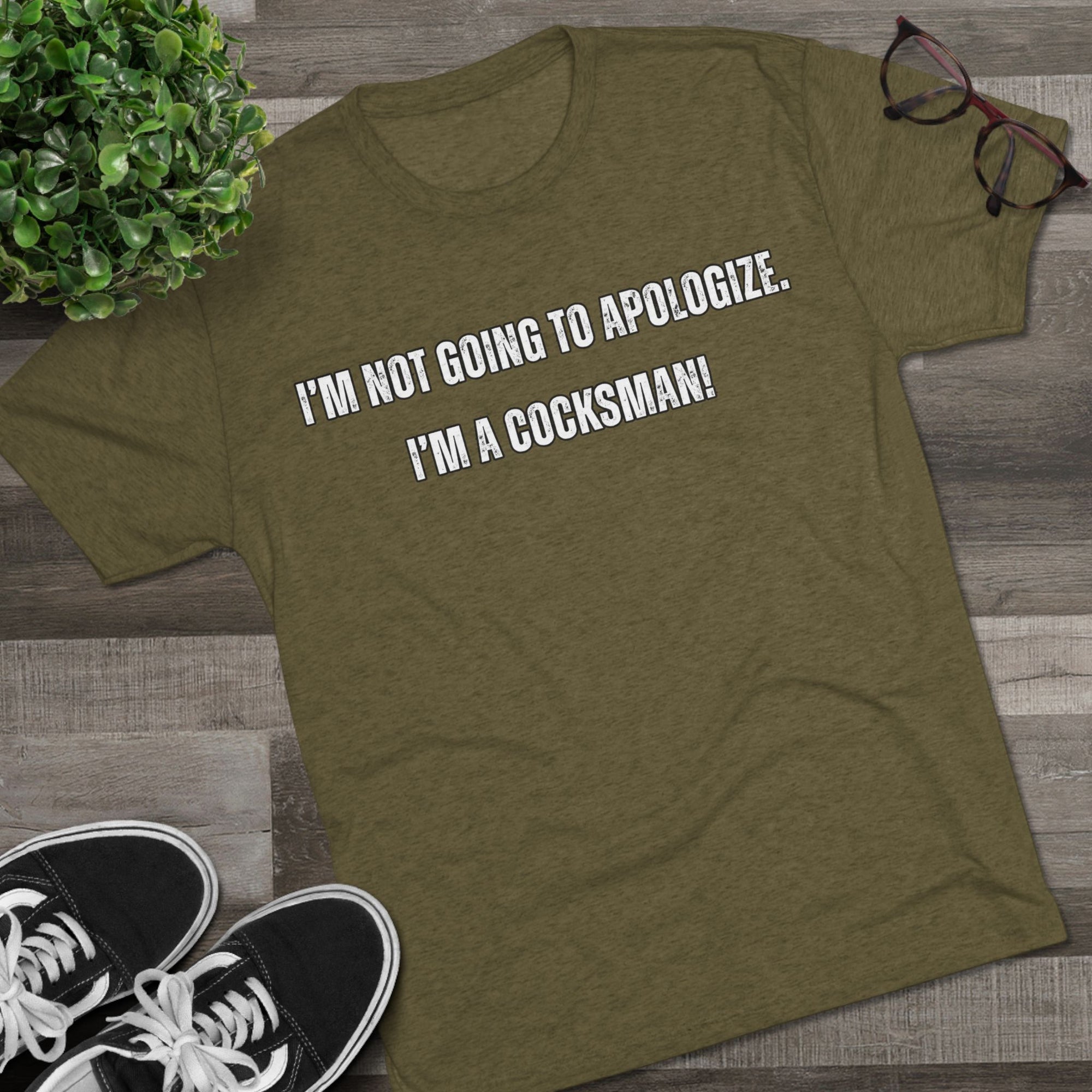 I'm Not Going to Apologize I'm a Cocksman T-Shirt | Movie Quote Triblend Tee | Funny Movie Gift