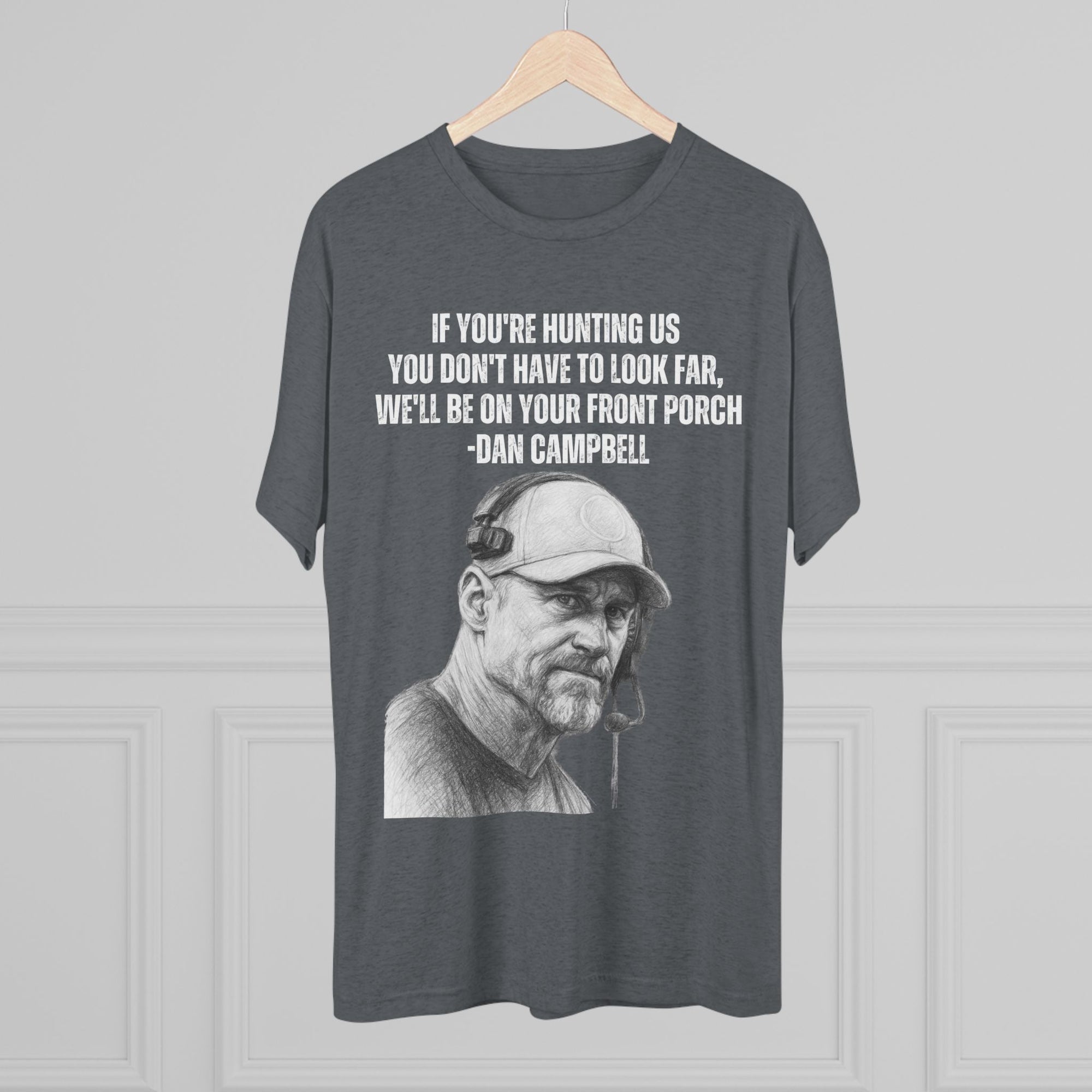 Tee Shirt, Motivational Hunting Quote, Lions Head Coach Dan Campbell, Unisex Crew, Tri-Blend, Sports Fans Gift, Game Day Apparel, Workout