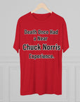 Chuck Norris Shirt Funny | Death Had a Near Experience Tee | Retro Humor Shirt | Funny Quote T-Shirt | Joke Gift | triblend soft shirt