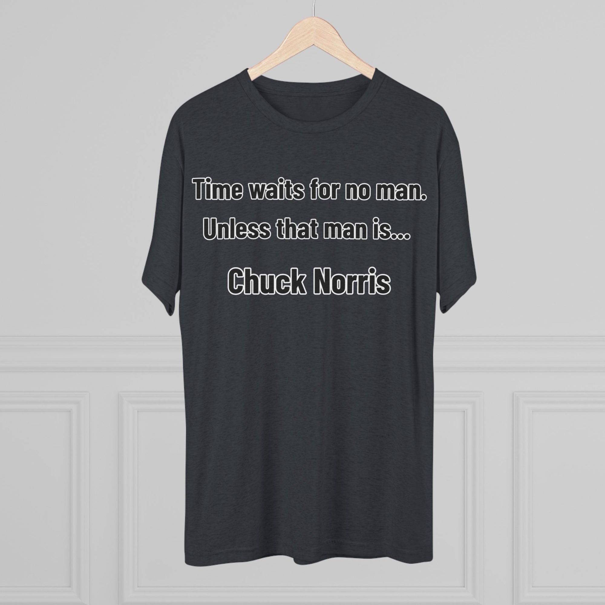Time Waits for No One Except Chuck Norris Shirt | Funny Quote Tee | Retro Humor Shirt | Dad Joke Gift | Triblend buttery soft shirt
