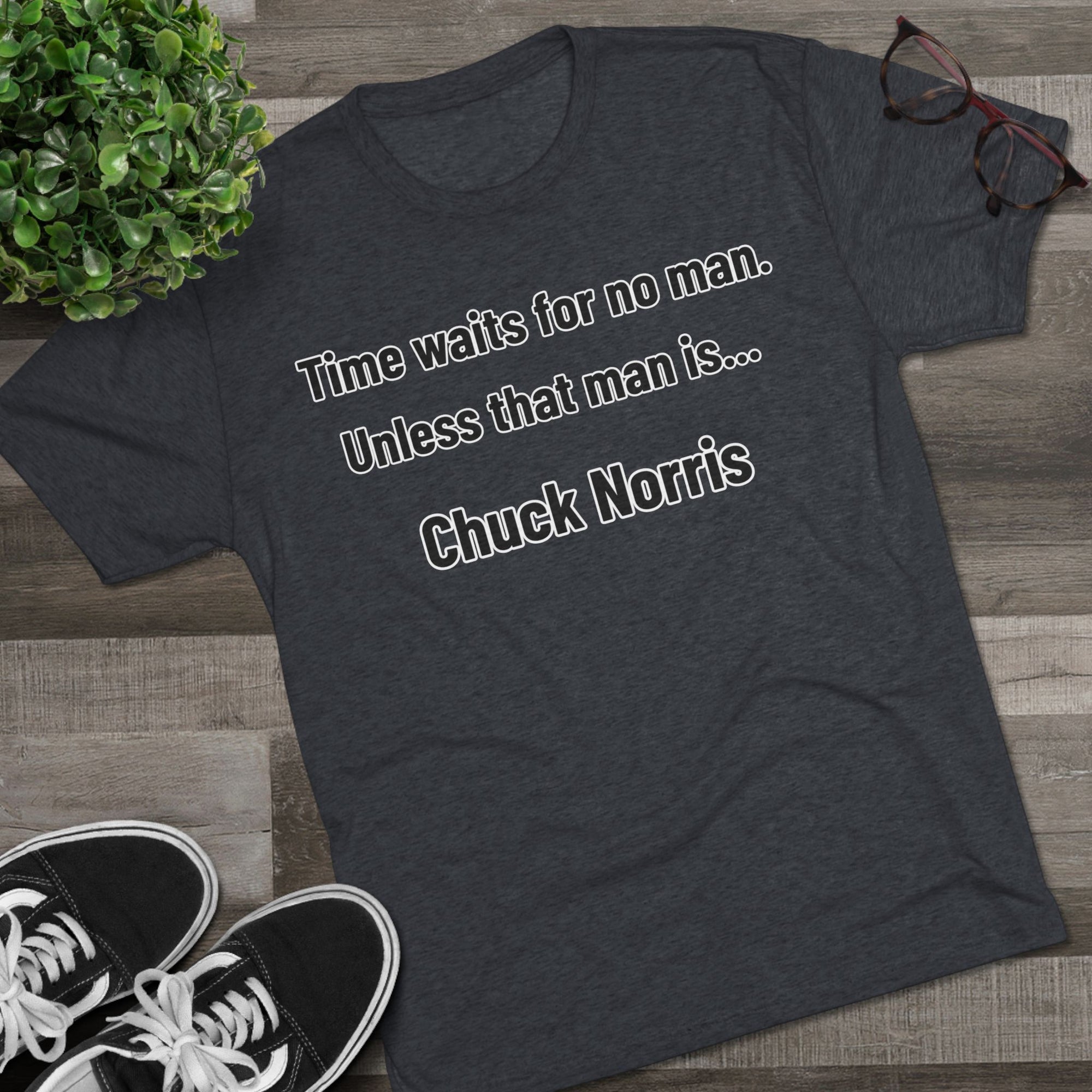Time Waits for No One Except Chuck Norris Shirt | Funny Quote Tee | Retro Humor Shirt | Dad Joke Gift | Triblend buttery soft shirt