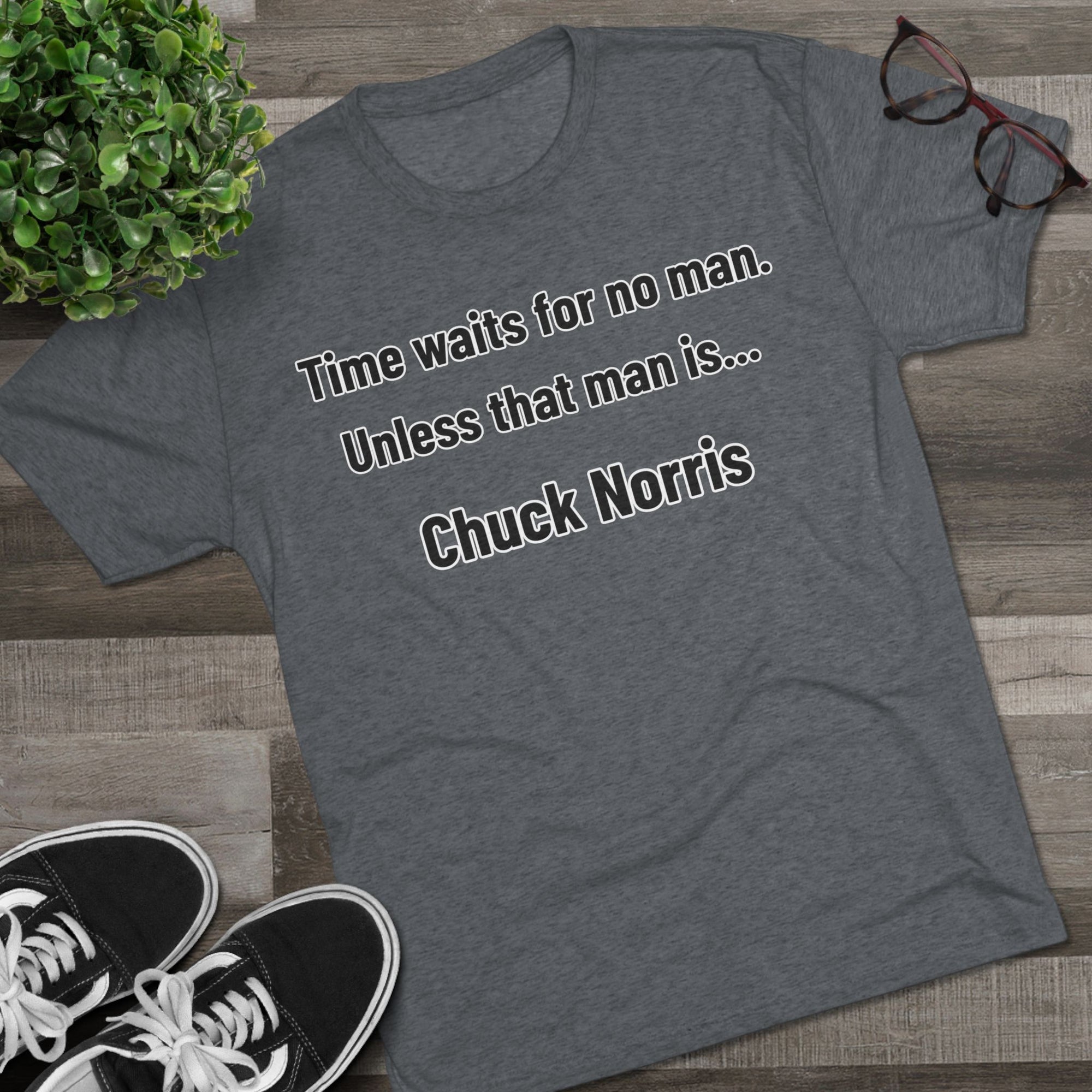 Time Waits for No One Except Chuck Norris Shirt | Funny Quote Tee | Retro Humor Shirt | Dad Joke Gift | Triblend buttery soft shirt