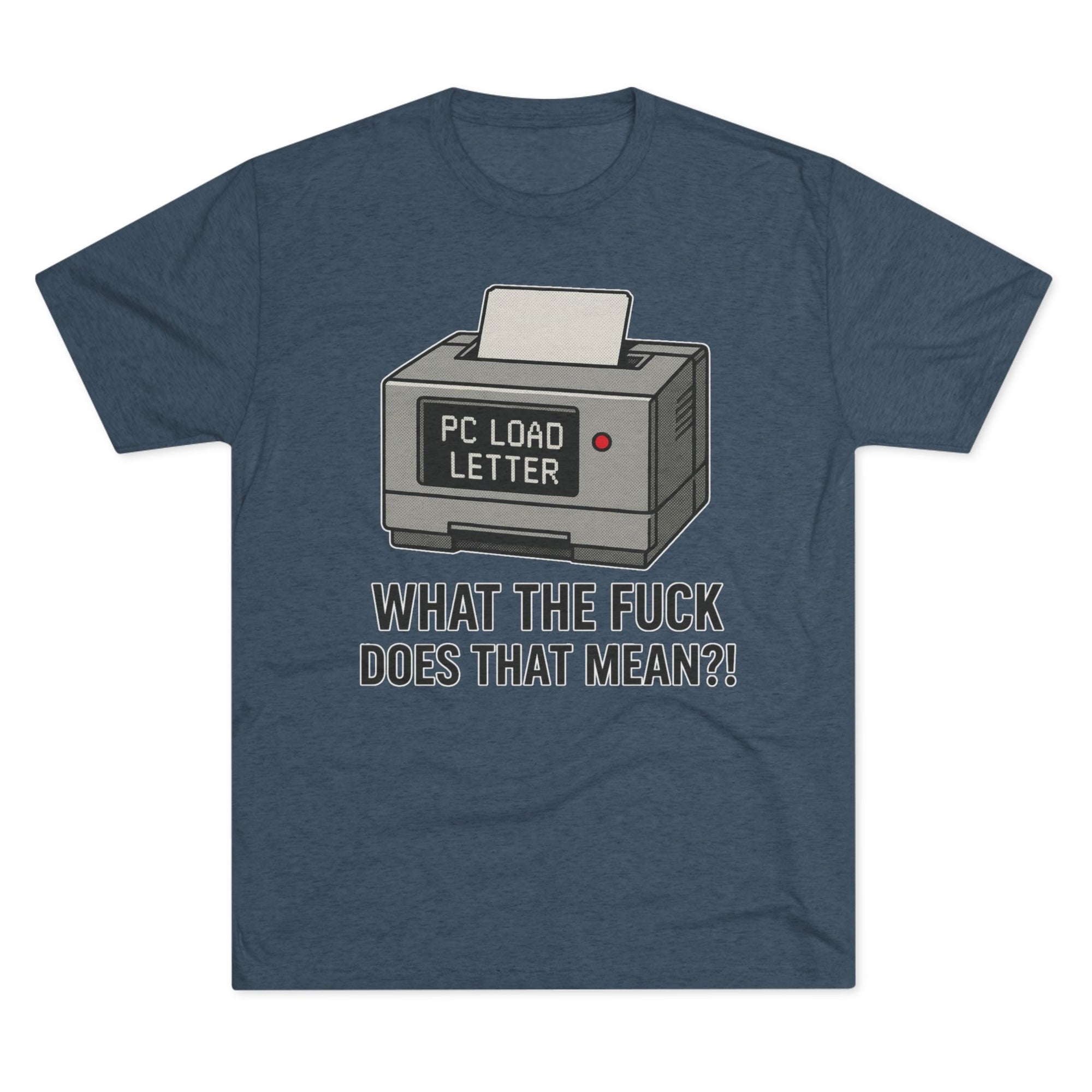 PC Load Letter printer graphic Tee | "What the fuck does that mean?!"