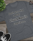 Chuck Norris Shirt Funny | Death Had a Near Experience Tee | Retro Humor Shirt | Funny Quote T-Shirt | Joke Gift | triblend soft shirt