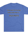 Time Waits for No One Except Chuck Norris Shirt | Funny Quote Tee | Retro Humor Shirt | Dad Joke Gift | Triblend buttery soft shirt