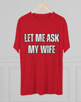 Let Me Ask My Wife T-Shirt | She Said No Tee, Funny Couple Humor
