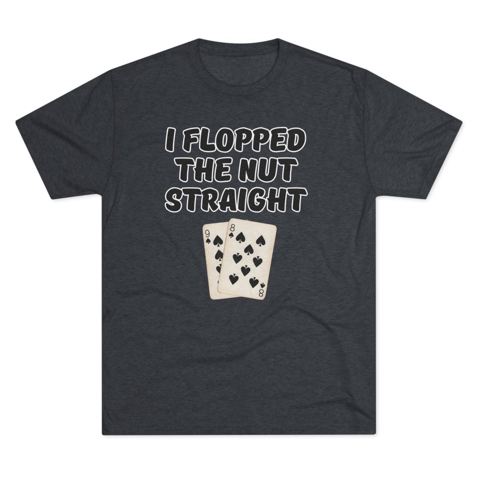 Rounders Line Movie Quote Unisex Tee, Poker Lovers Gift, Tri - Blend Crew Shirt, Nut Straight Flop, Poker Player Apparel, Gambling Fan Top - Selden & Kingsley