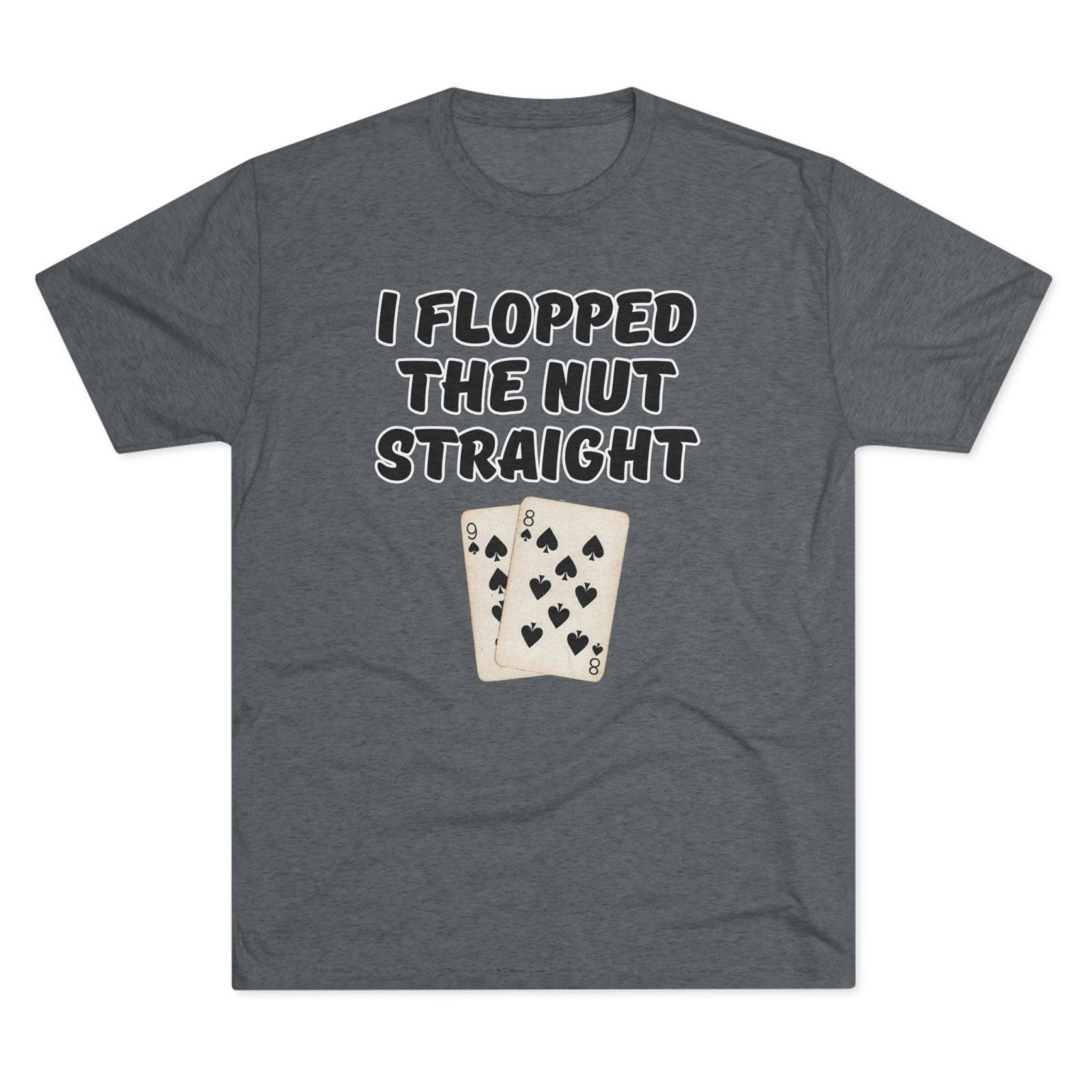 Rounders Line Movie Quote Unisex Tee, Poker Lovers Gift, Tri - Blend Crew Shirt, Nut Straight Flop, Poker Player Apparel, Gambling Fan Top - Selden & Kingsley