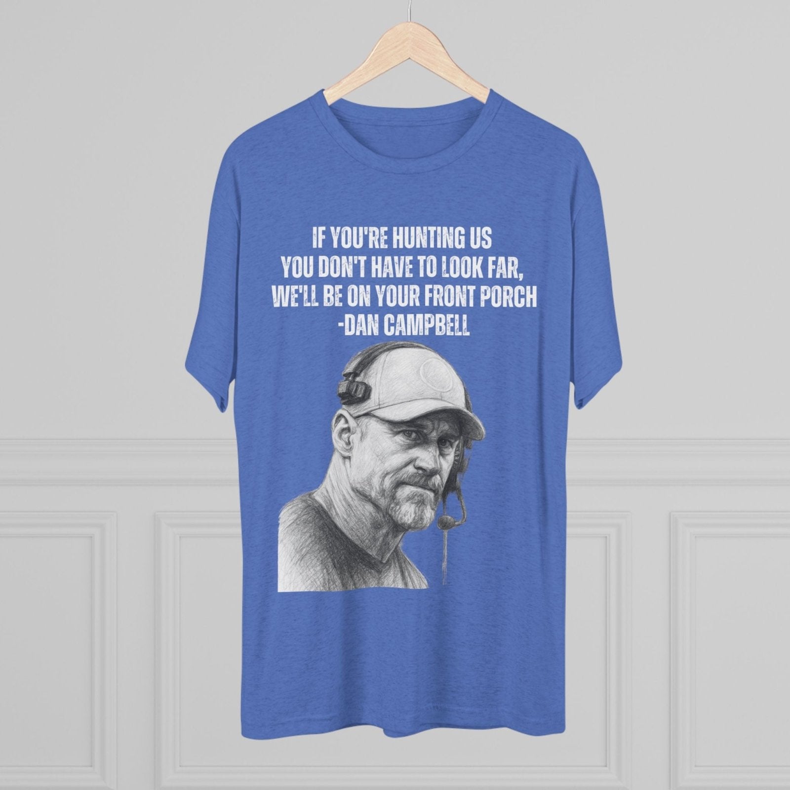Tee Shirt, Motivational Hunting Quote, Lions Head Coach Dan Campbell, Unisex Crew, Tri - Blend, Sports Fans Gift, Game Day Apparel, Workout - Selden &amp; Kingsley