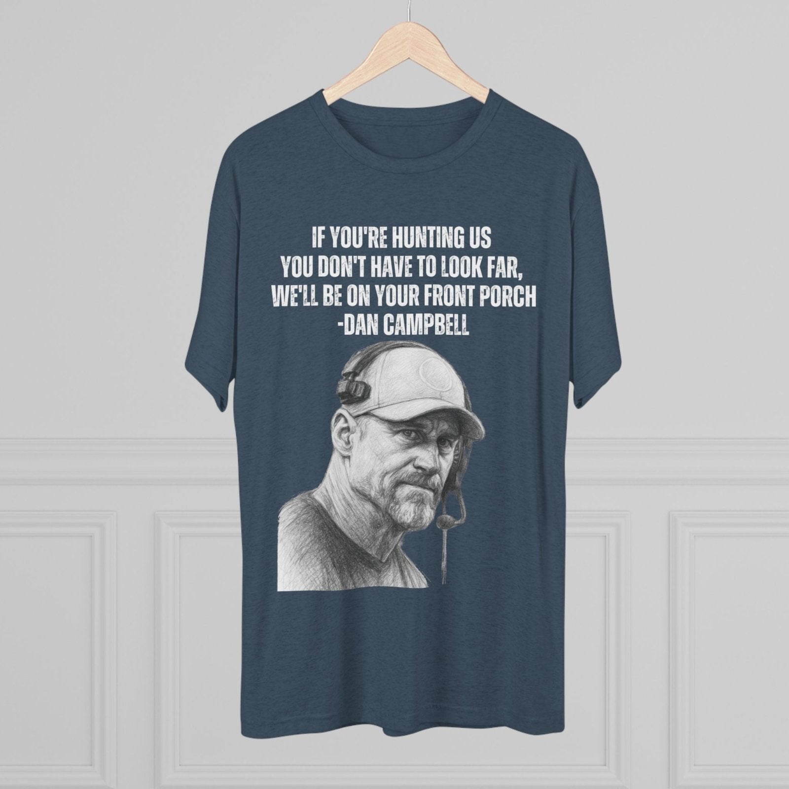 Tee Shirt, Motivational Hunting Quote, Lions Head Coach Dan Campbell, Unisex Crew, Tri - Blend, Sports Fans Gift, Game Day Apparel, Workout - Selden &amp; Kingsley