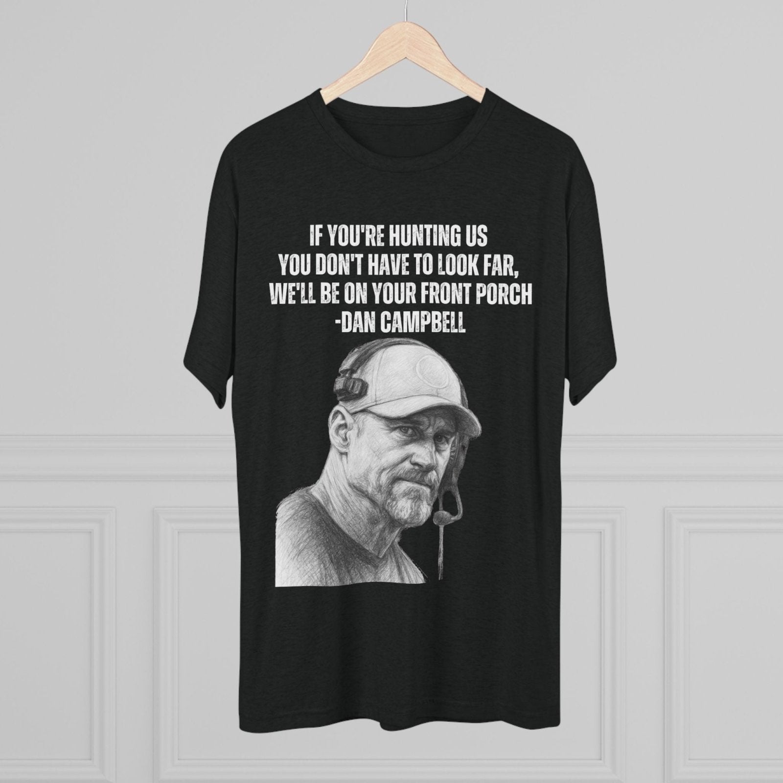 Tee Shirt, Motivational Hunting Quote, Lions Head Coach Dan Campbell, Unisex Crew, Tri - Blend, Sports Fans Gift, Game Day Apparel, Workout - Selden &amp; Kingsley
