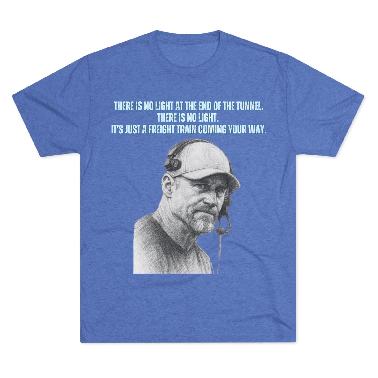 Tri - Blend Tee, Dan Campbell Quote T-Shirt, Light at End of Tunnel Motivation, Lion Coach, Gift for Sports Fans, Game Day Apparel - Selden & Kingsley