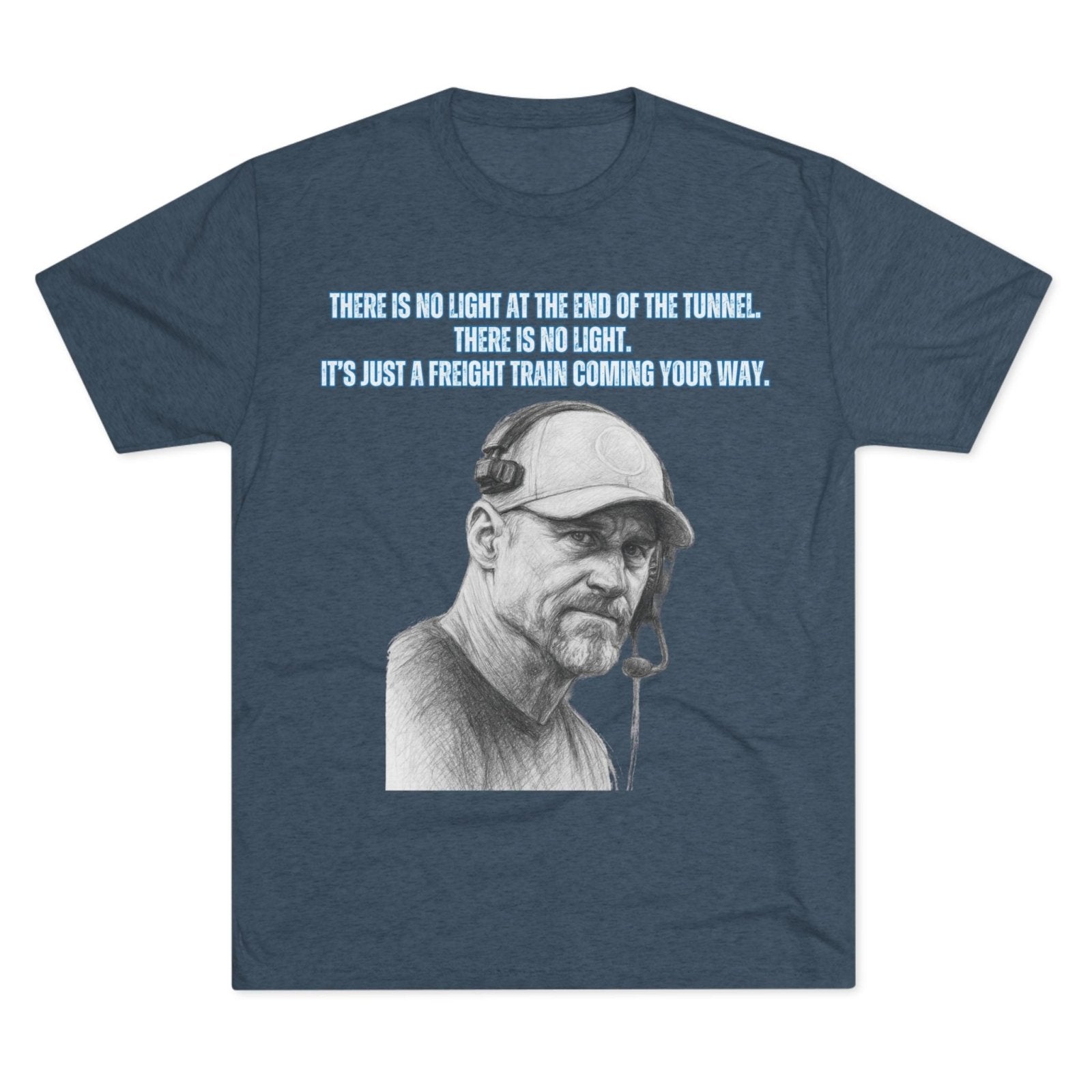 Tri - Blend Tee, Dan Campbell Quote T-Shirt, Light at End of Tunnel Motivation, Lion Coach, Gift for Sports Fans, Game Day Apparel - Selden & Kingsley