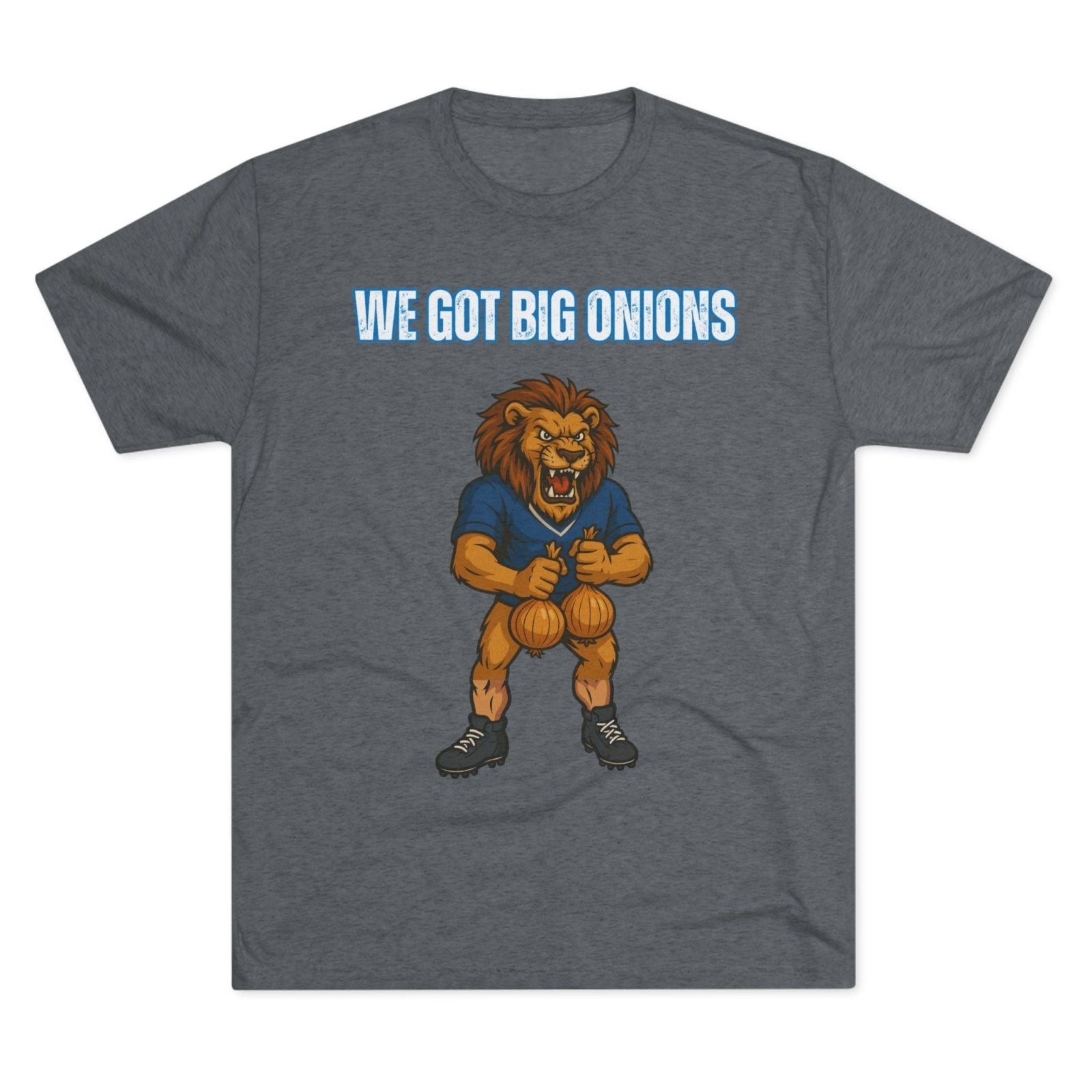 We Got Big Onions Unisex Tee, Detroit Lions Shirt, Dan Campbell, Funny Football Fan Gift, Tri - Blend Crew Tee, Sports Apparel, Lions Fan Tee - Selden & Kingsley