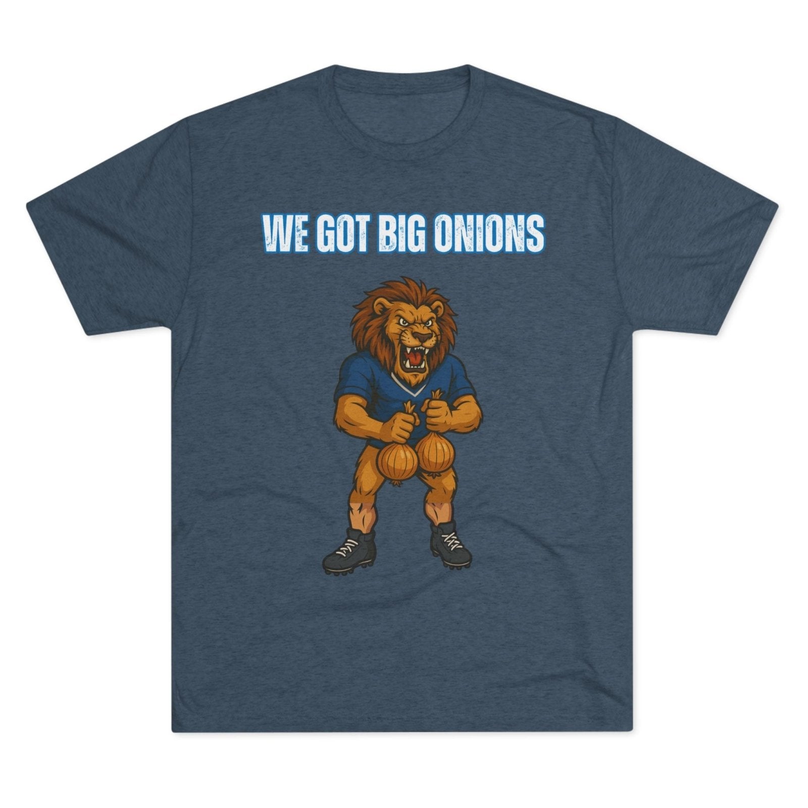 We Got Big Onions Unisex Tee, Detroit Lions Shirt, Dan Campbell, Funny Football Fan Gift, Tri - Blend Crew Tee, Sports Apparel, Lions Fan Tee - Selden & Kingsley